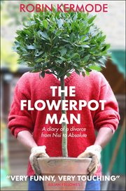 The flowerpot man: a diary of a divorce from Nisi to Absolute cover image