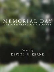 Memorial day: the unmaking of a sonnet : poems cover image