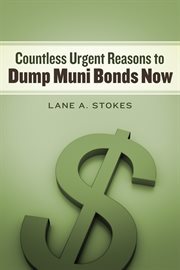 Countless urgent reasons to dump muni bonds now. Muni Bond Crisis cover image
