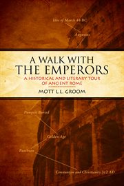 A walk with the emperors. A Historic and Literary Tour of Ancient Rome cover image