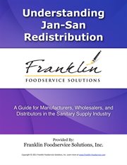 Understanding jan-san redistribution. A Guide for Manufacturers, Wholesalers, and Distributors in the Sanitary Supply Industry cover image