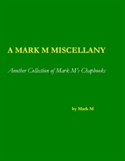 A mark m miscellany. Another Collection of Mark M's Chapbooks cover image