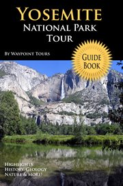 Yosemite national park tour guide ebook. Your personal tour guide for Yosemite travel adventure in eBook format! cover image