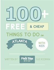 100+ free and cheap things to do in atlanta with kids cover image
