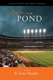 Ducks on the pond: an annotated celebration of baseball's poetry, prowess, and pop culture cover image