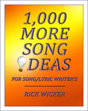 1,000 more song ideas for song/lyric writer's cover image