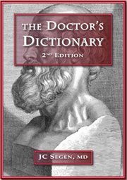 The doctors' dictionary. A medical dictionary written by a doctor for doctors cover image