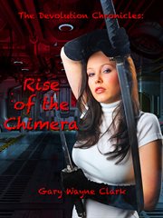 The devolution chronicles. Rise of the Chimera cover image