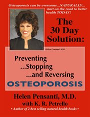 The 30 day solution. Preventing, Stopping, and Reversing Osteoporosis cover image