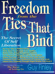 Freedom from the ties that bind: the secret of self liberation cover image