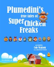 Plumedini's true tales of super chicken freaks as retold by cob watson cover image