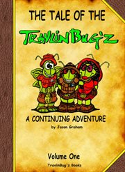 The tale of the travlinbug'z. A Continuing Adventure cover image