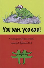You can, you can!. A Multi-Purpose Motivational Reader cover image