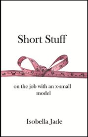 Short stuff. On the Job with an X-Small Model cover image