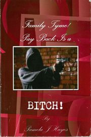 Family tyme pay back is a bitch! cover image