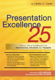 Presentation excellence: 25 tricks, tips & techniques for professional speakers and trainers cover image
