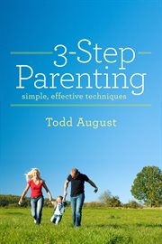 Three-step parenting. Simple, Effective Techniques cover image
