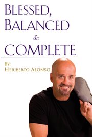 Blessed, balanced & complete cover image