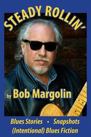 Steady rollin': my blues & my guitar. -- cover image