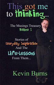 This got me to thinking... the musings treasury, volume 1. Stories of Everyday Inspiration and the Life-Lessons From Them cover image