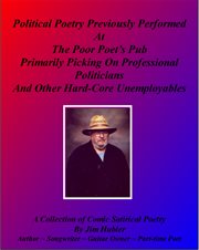Political poetry previously performed at the poor poet's pub primarily picking on professional polit. A Collection of Comic Satirical Poetry cover image