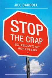 Stop the crap. Six Lessons to Get Your Life Back cover image