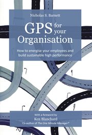 GPS for your organisation: how to energise your employees and build sustainable high performance cover image