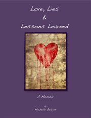 Love, lies & lessons learned. A Memoir cover image