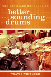 The musicians handbook to better sounding drums cover image