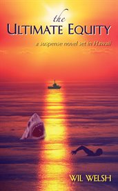 The ultimate equity. A Suspense Novel Set in Hawaii cover image
