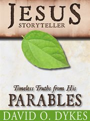 Jesus storyteller. Timeless Truths from His Parables cover image