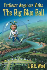 Professor Angelicus visits the big blue ball cover image