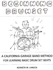 Beginning drum set: a California garage band method for learning basic drum set beats cover image