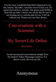 Trust me. conversations with a scammer.. My Secret Life Online cover image