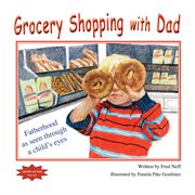 Grocery shopping with dad. Fatherhood as Seen Through a Child's Eyes cover image