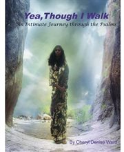 Yea though i walk. An Intimate Journey Through the Psalms cover image