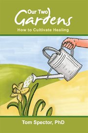 Our two gardens: how to cultivate healing cover image