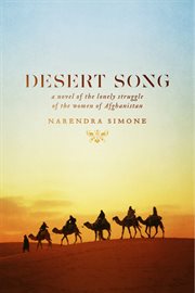 Desert song. a novel of the lonely struggle of the women of Afghanistan cover image