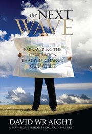 The next wave: empowering the generation that will change our world cover image