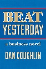 Beat yesterday. A Business Novel cover image