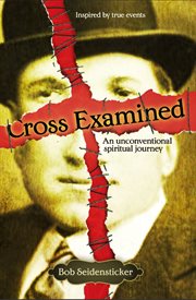 Cross examined. An Unconventional Spiritual Journey cover image