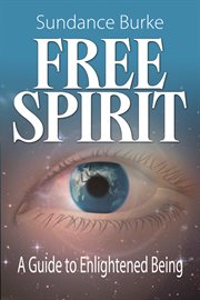 Free spirit: a guide to enllightened being cover image