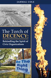 The torch of decency: rekindling the spirit of civic organizations cover image