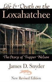 Life & death on the Loxahatchee: the story of Trapper Nelson cover image