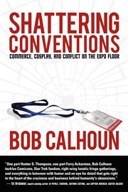 Shattering conventions: commerce, cosplay, and conflict on the expo floor cover image