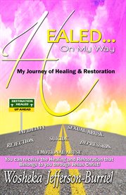 Healed on my way. My Journey of Healing and Restoration cover image