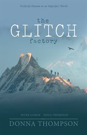 The glitch factory. Perfectly Human in an Imperfect World cover image