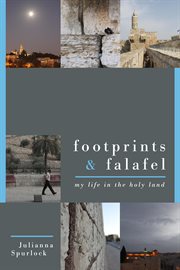 Footprints & falafel. My Life in the Holy Land cover image