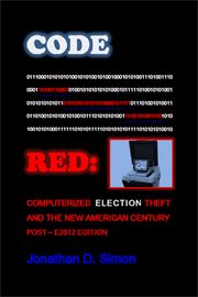 Code red: computerized election theft and the new american century cover image