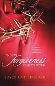 Finding forgiveness in god's word. A journey of hope and redemption cover image